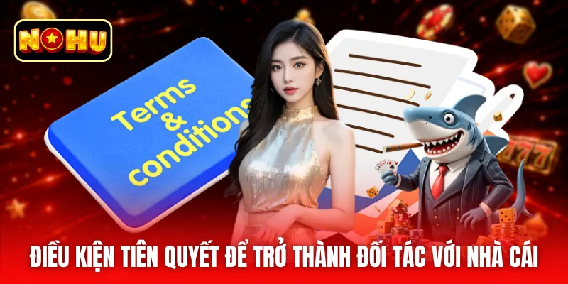 Điều kiện tiên quyết để trở thành đối tác với nhà cái
